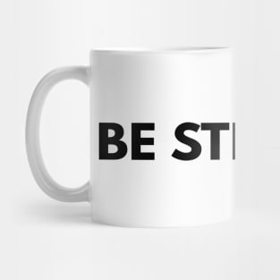 Be Strong Cool Motivational Mug